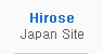 Hirose Japan Site